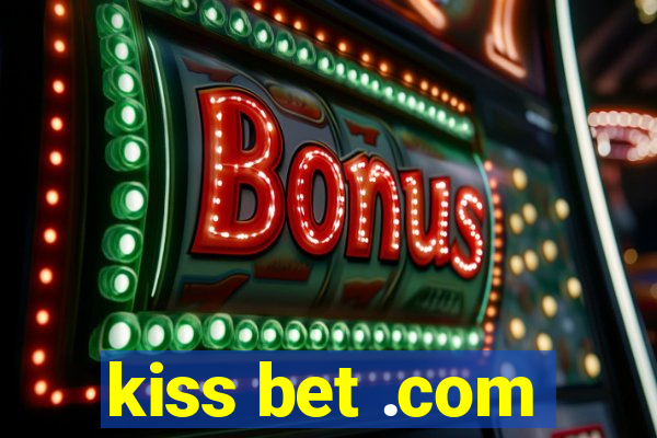 kiss bet .com